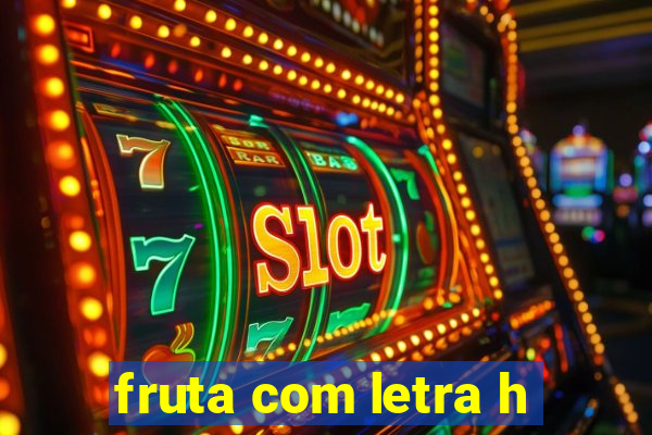 fruta com letra h